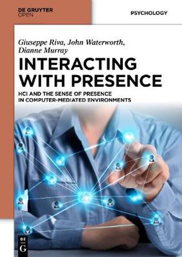 Cover image for Interacting with Presence: HCI and the Sense of Presence in Computer-mediated Environments