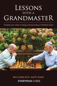 Cover image for Lessons with a Grandmaster: Enhance Your Chess Strategy And Psychology With Boris Gulko