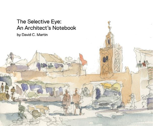 Selective Eye: An Architect's Notebook