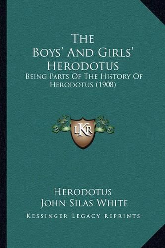 Cover image for The Boys' and Girls' Herodotus: Being Parts of the History of Herodotus (1908)