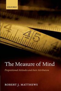 Cover image for The Measure of Mind: Propositional Attitudes and their Attribution