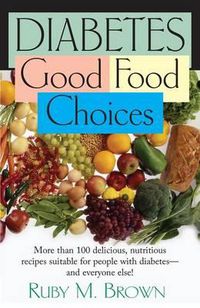 Cover image for Diabetes: Good Food Choices