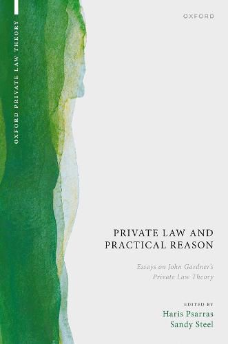 Cover image for Private Law and Practical Reason: Essays on John Gardner's Private Law Theory