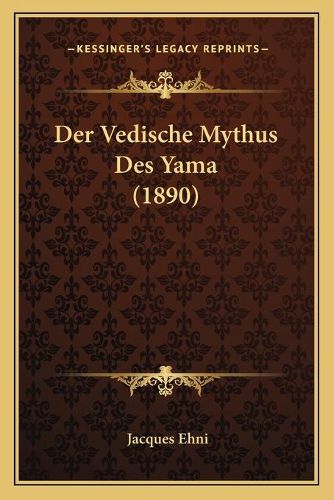 Cover image for Der Vedische Mythus Des Yama (1890)