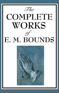 Cover image for The Complete Works of E. M. Bounds