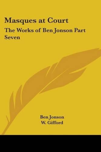 Cover image for Masques at Court: The Works of Ben Jonson Part Seven