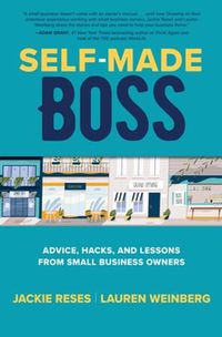 Cover image for Self-Made Boss: Advice, Hacks, and Lessons from Small Business Owners