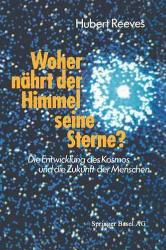 Cover image for Woher Nahrt Der Himmel Seine Sterne?: Die Entwicklung Des Kosmos Und Die Zukunft Der Menschen