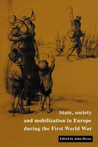 Cover image for State, Society and Mobilization in Europe during the First World War