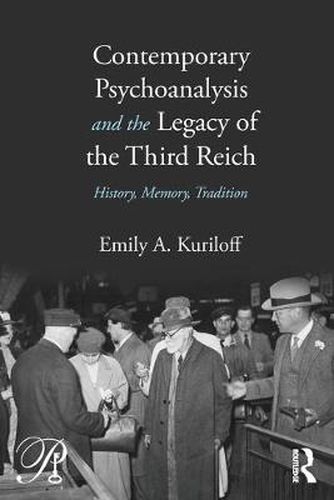 Cover image for Contemporary Psychoanalysis and the Legacy of the Third Reich: History, Memory, Tradition