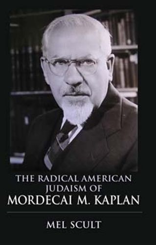 Cover image for The Radical American Judaism of Mordecai M. Kaplan