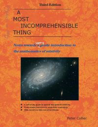 Cover image for A Most Incomprehensible Thing: Notes Towards a Very Gentle Introduction to the Mathematics of Relativity