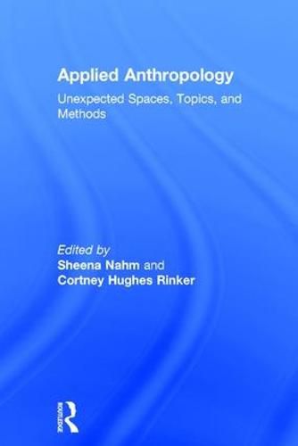 Cover image for Applied Anthropology: Unexpected Spaces, Topics and Methods