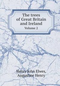 Cover image for The Trees of Great Britain and Ireland Volume 2