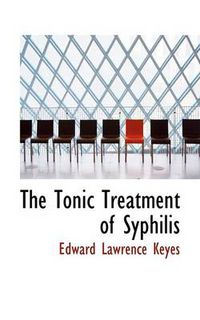 Cover image for The Tonic Treatment of Syphilis