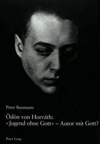 Cover image for Oedoen Von Horvath:  Jugend Ohne Gott  - Autor Mit Gott?: Analyse Der Religionsthematik Anhand Ausgewaehlter Texte
