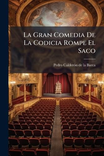 Cover image for La Gran Comedia de La Codicia Rompe El Saco