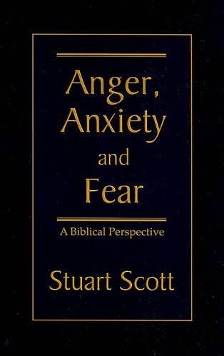 Cover image for Anger, Anxiety and Fear: A Biblical Perspective