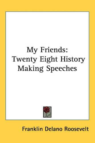 My Friends: Twenty Eight History Making Speeches