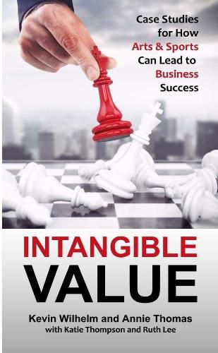 Intangible Value: Case Studies for How Arts & Sports Can Lead to Business Success