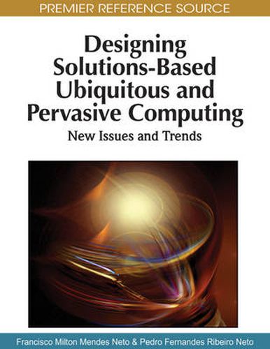 Cover image for Designing Solutions-based Ubiquitous and Pervasive Computing: New Issues and Trends