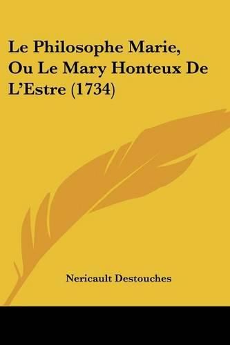 Cover image for Le Philosophe Marie, Ou Le Mary Honteux de L'Estre (1734)