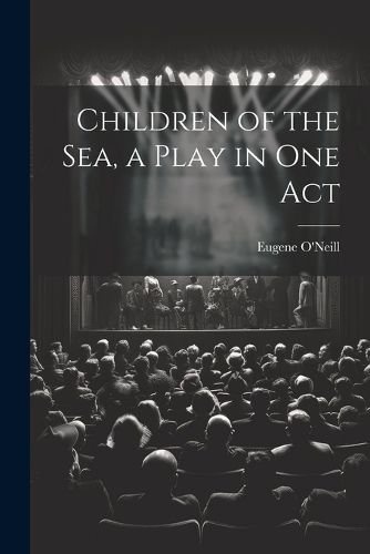 Cover image for Children of the sea, a Play in one Act