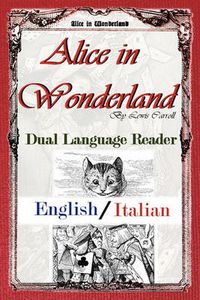 Cover image for Alice in Wonderland: Dual Language Reader (English/Italian)