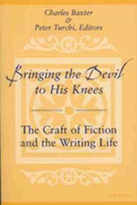 Cover image for Bringing the Devil to His Knees: The Craft of Fiction and the Writing Life