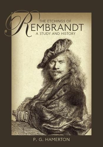 Cover image for The Etchings of Rembrandt: A Study and History