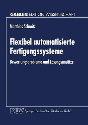 Cover image for Flexibel Automatisierte Fertigungssysteme: Bewertungsprobleme Und Loesungsansatze