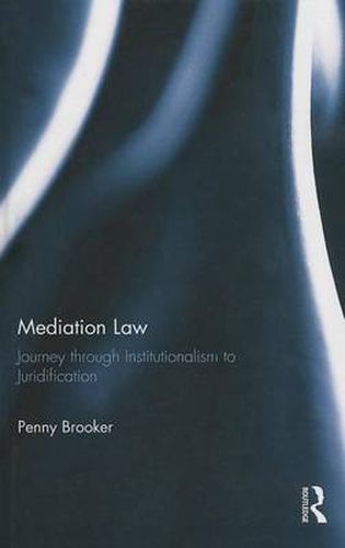 Cover image for Mediation Law: Journey through Institutionalism to Juridification