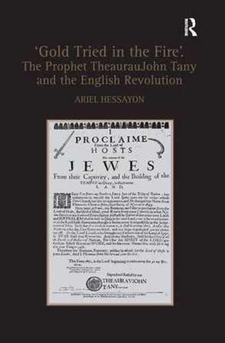 Cover image for 'Gold Tried in the Fire'. The Prophet TheaurauJohn Tany and the English Revolution