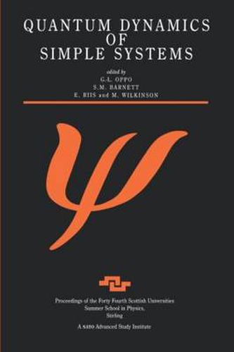 Cover image for Quantum Dynamics of Simple Systems: Proceedings of the Forty Fourth Scottish Universities Summer School in Physics, Stirling, August 1994