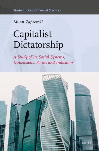 Cover image for Capitalist Dictatorship: A Study of Its Social Systems, Dimensions, Forms and Indicators