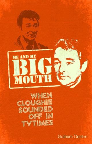 Cover image for Me and My Big Mouth: When Cloughie Sounded Off in TVTimes