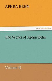 Cover image for The Works of Aphra Behn, Volume II