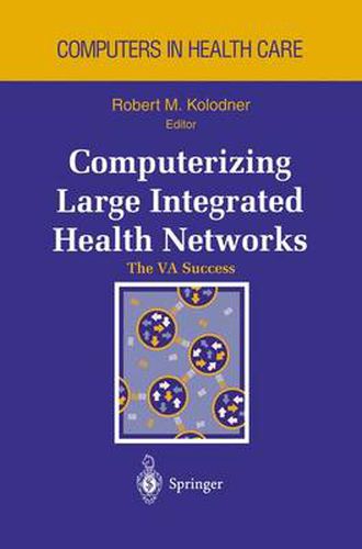 Cover image for Computerizing Large Integrated Health Networks: The VA Success