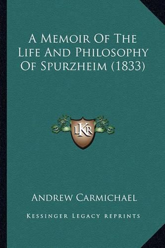 Cover image for A Memoir of the Life and Philosophy of Spurzheim (1833)