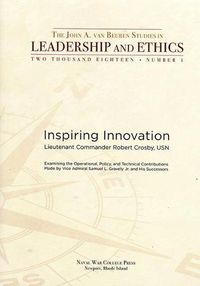 Cover image for Inspiring Innovation: Examining the Operational Policy and Technical Contributions Made by Vice Admiral Samuel L. Gravely Jr and His Successors