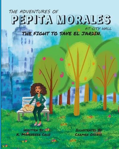 Cover image for The Adventures of Pepita Morales at City Hall: The Fight to Save el Jardin