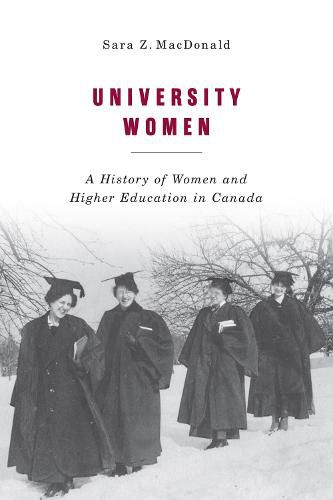 University Women: A History of Women and Higher Education in Canada