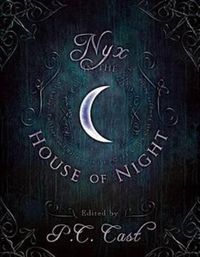 Cover image for Nyx in the House of Night: Mythology, Folklore and Religion in the PC and Kristin Cast Vampyre Series
