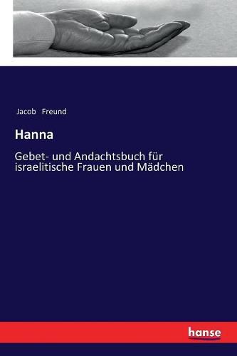 Cover image for Hanna: Gebet- und Andachtsbuch fur israelitische Frauen und Madchen