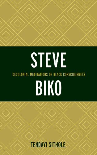 Steve Biko: Decolonial Meditations of Black Consciousness