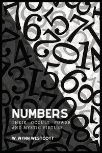 Cover image for NUMBERS, Their Occult Power And Mystic Virtues