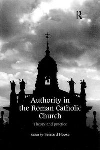 Cover image for Authority in the Roman Catholic Church: Theory and Practice