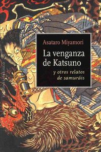 Cover image for Venganza de Katsuno y Otros Relatos de Samurais, La