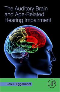 Cover image for The Auditory Brain and Age-Related Hearing Impairment