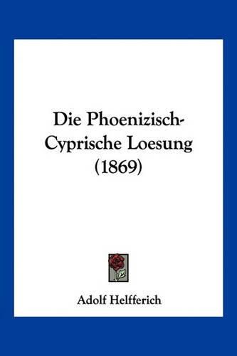 Cover image for Die Phoenizisch-Cyprische Loesung (1869)